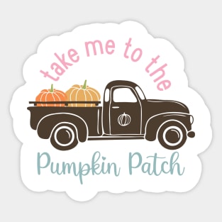 Take me to the pumpkin patch Sticker